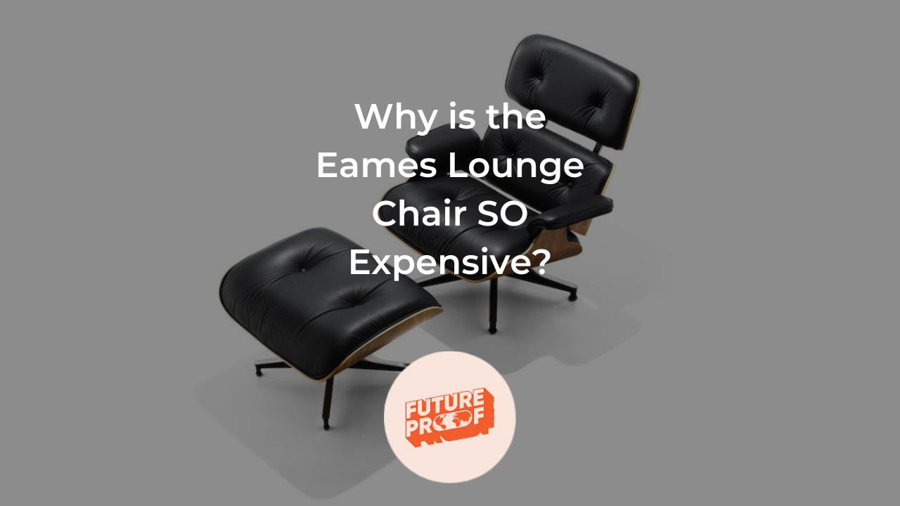 Why is the Eames Lounge Chair SO Expensive?